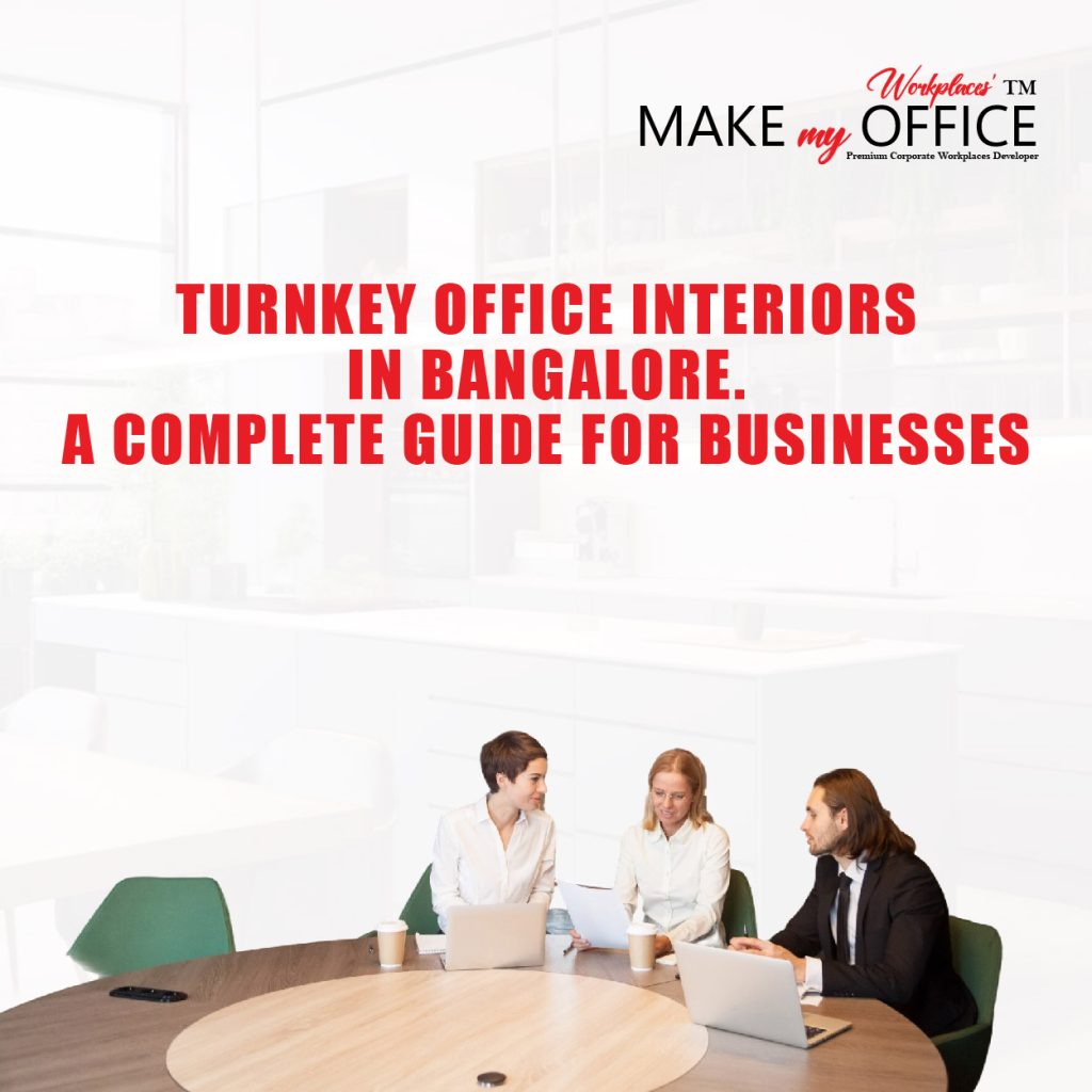 Why Should You Consider Turnkey Office Interiors in Bangalore?